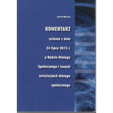 Komentarz : ustawa z dnia 24 lipca 2015 r. o Radzie Dialogu Społecznego i innych instytucjach dialogu społecznego